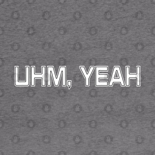 UHM, YEAH - Front by SubversiveWare